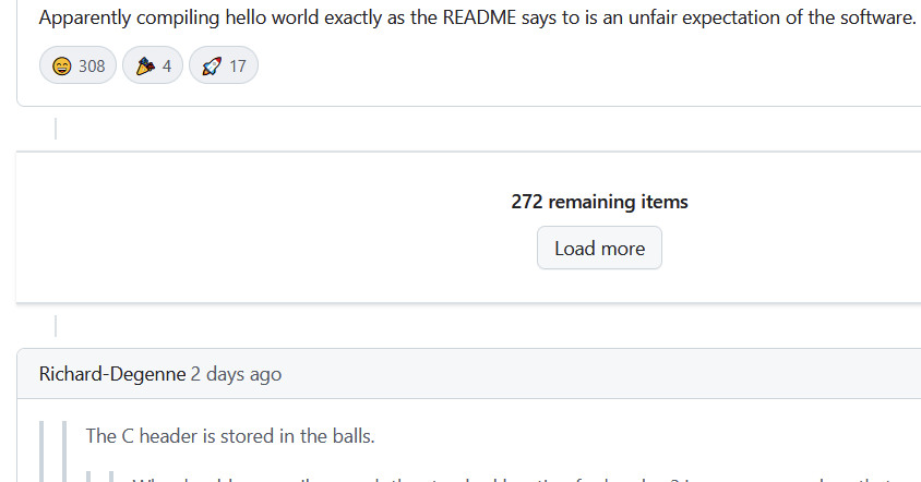 GitHub issue thread on Anthropic's AI slop C compiler failing to compile hello world. From top to bottom, one comment reads "Apparently compiling hello world exactly as the README says to is an unfair expectation of the software.", then there are 272 hidden comments. The next visible comment begins with "The C header is stored in the balls." and is then cut off